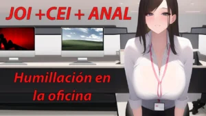Spanish JOI CEI ANAL – Humillacion en la oficina. Roleplay.