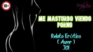 I masturbate watching porn – Erotic Story – (ASMR) – Real vo